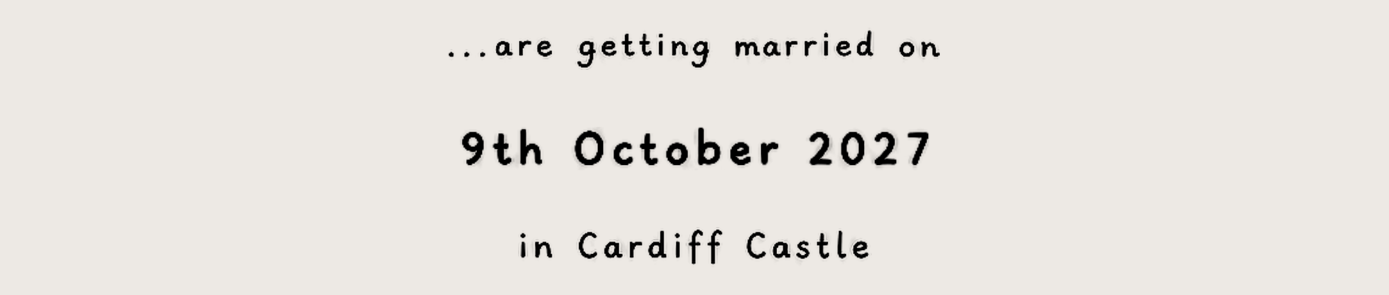 ...are getting married on, 9th October 2027, in Cardiff Castle
